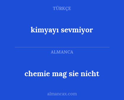 kimyayı sevmiyor - chemie mag sie nicht