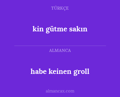 kin gütme sakın - habe keinen groll