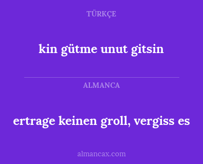 ertrage keinen groll, vergiss es - kin gütme unut gitsin