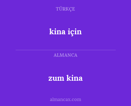 zum kina - kina için