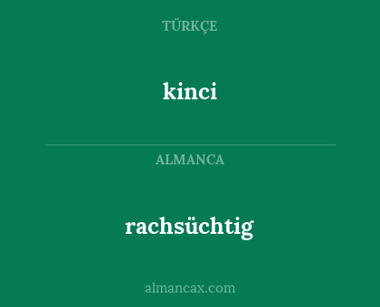 rachsüchtig - kinci