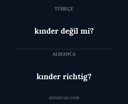 kınder richtig? - kınder değil mi?