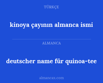 deutscher name für quinoa-tee - kinoya çayının almanca ismi