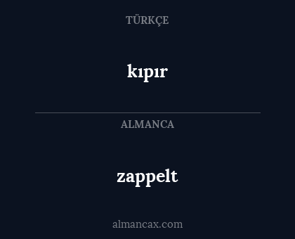 kıpır - zappelt