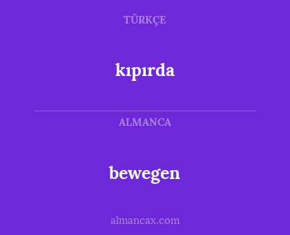 kıpırda - bewegen