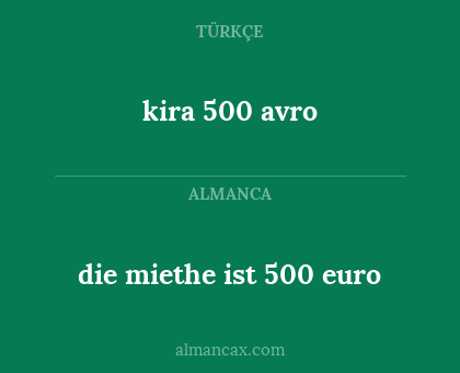 die miethe ist 500 euro - kira 500 avro