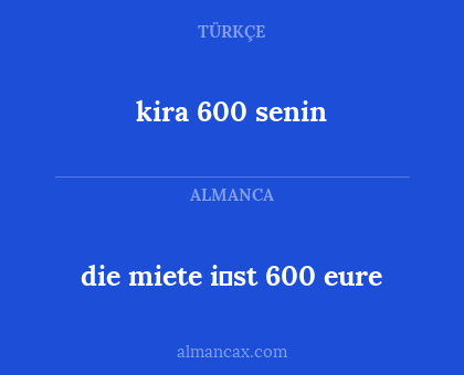 die miete i̇st 600 eure - kira 600 senin