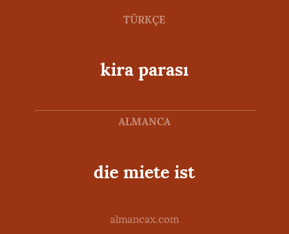 die miete ist - kira parası