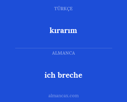 ich breche - kırarım