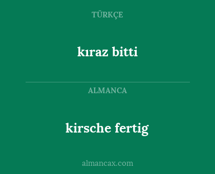 kıraz bitti - kirsche fertig