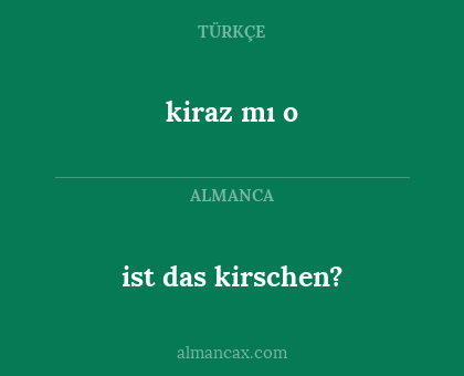 ist das kirschen? - kiraz mı o