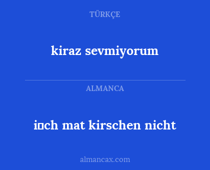 kiraz sevmiyorum - i̇ch mat kirschen nicht