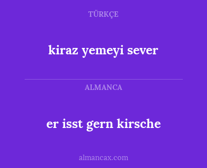 er isst gern kirsche - kiraz yemeyi sever