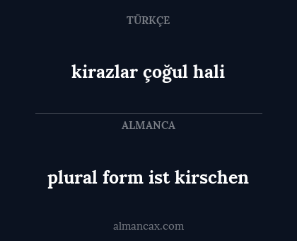 kirazlar çoğul hali - plural form ist kirschen