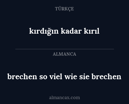 brechen so viel wie sie brechen - kırdığın kadar kırıl