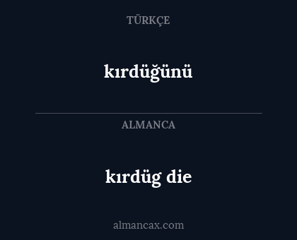 kırdüğünü - kırdüg die