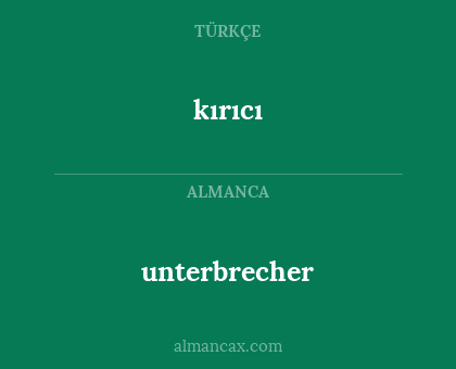 kırıcı - unterbrecher
