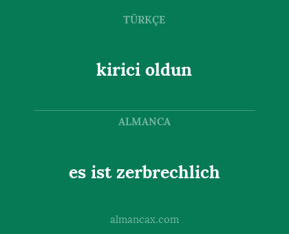kirici oldun - es ist zerbrechlich