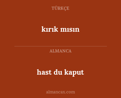 kırık mısın - hast du kaput