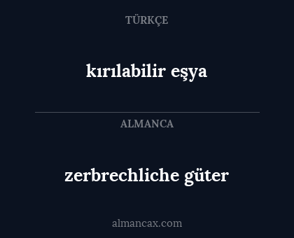 zerbrechliche güter - kırılabilir eşya