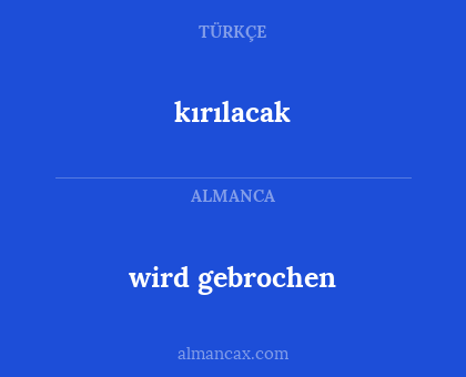 kırılacak - wird gebrochen