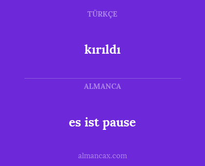 kırıldı - es ist pause