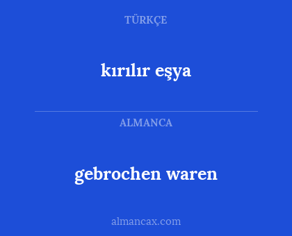 gebrochen waren - kırılır eşya