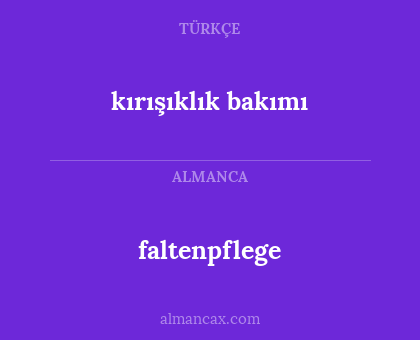 faltenpflege - kırışıklık bakımı