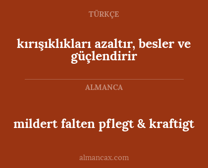 kırışıklıkları azaltır, besler ve güçlendirir - mildert falten pflegt & kraftigt