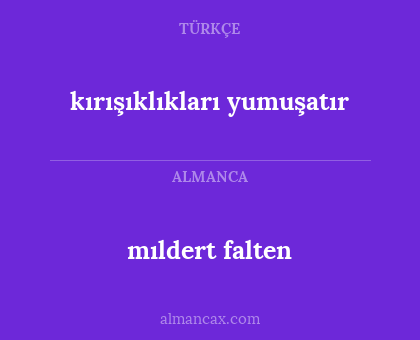 mıldert falten - kırışıklıkları yumuşatır