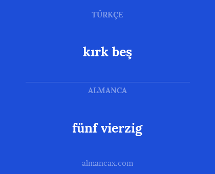 fünf vierzig - kırk beş