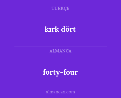 forty-four - kırk dört