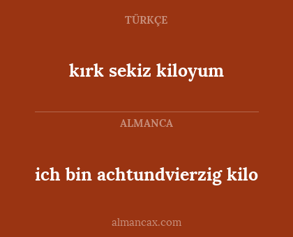 ich bin achtundvierzig kilo - kırk sekiz kiloyum