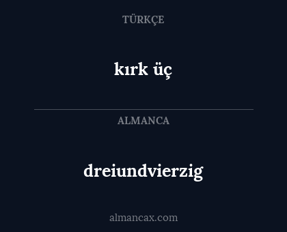 kırk üç - dreiundvierzig