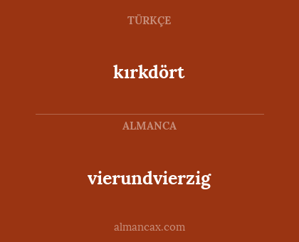 kırkdört - vierundvierzig