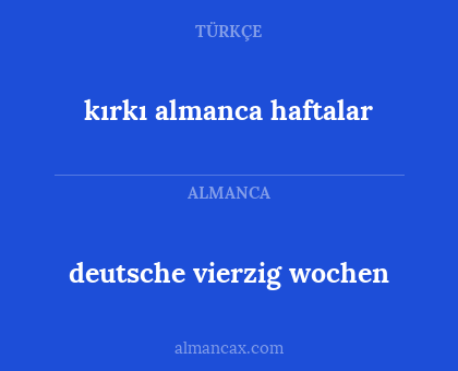 kırkı almanca haftalar - deutsche vierzig wochen