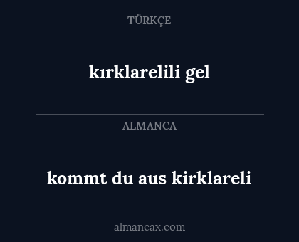 kırklarelili gel - kommt du aus kirklareli