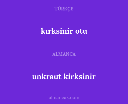 unkraut kirksinir - kırksinir otu