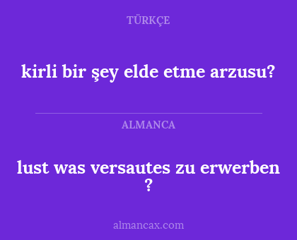 lust was versautes zu erwerben ? - kirli bir şey elde etme arzusu?