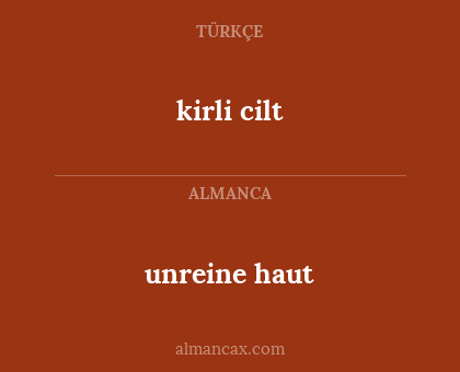 kirli cilt - unreine haut