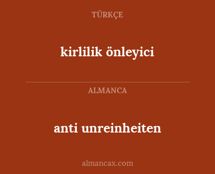 kirlilik önleyici - anti unreinheiten