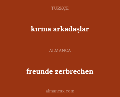 freunde zerbrechen - kırma arkadaşlar