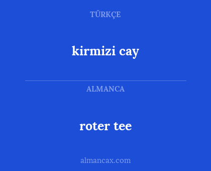 roter tee - kirmizi cay