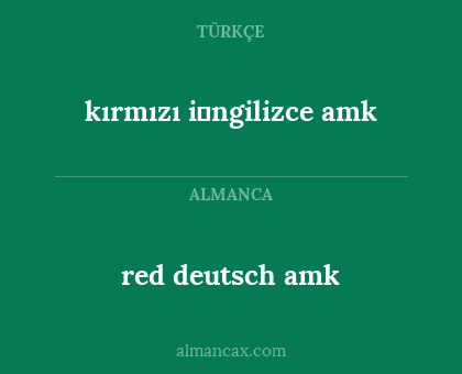 red deutsch amk - kırmızı i̇ngilizce amk