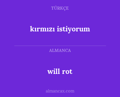 will rot - kırmızı istiyorum