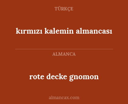 rote decke gnomon - kırmızı kalemin almancası