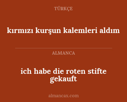 ich habe die roten stifte gekauft - kırmızı kurşun kalemleri aldım