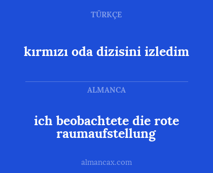 kırmızı oda dizisini izledim - ich beobachtete die rote raumaufstellung