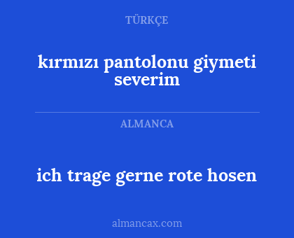 ich trage gerne rote hosen - kırmızı pantolonu giymeti severim
