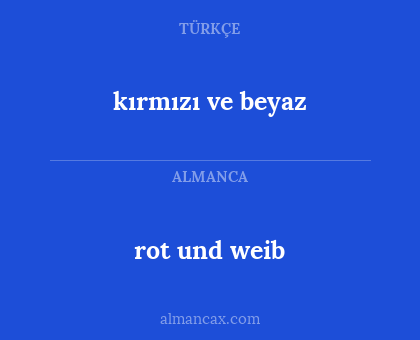 kırmızı ve beyaz - rot und weib